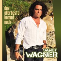 "Das allerbeste kommt noch" - Die neue Single von Sandy Wagner!