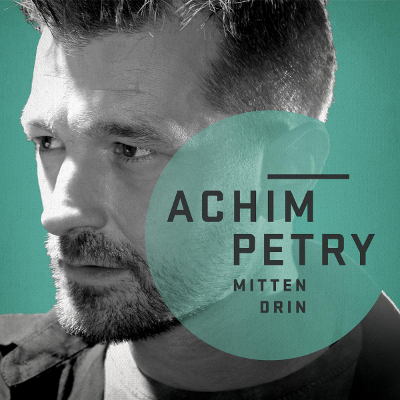Achim Petry – Das neue Album "Mittendrin".