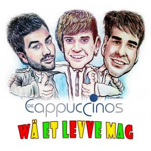 Die Cappuccinos: "Wä et Leeve mag" - Die kölsche Version von "Wer das Leben liebt"!