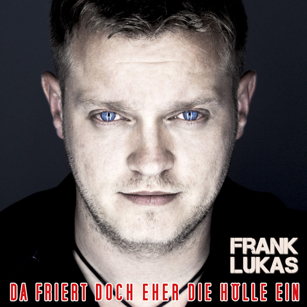 Frank Lukas: Die neue Single „Da friert doch eher die Hölle ein“ erscheint am 22.07 als Download!