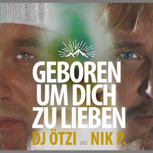 DJ Ötzi & Nik. P: Sie machen erneut eine gemeinsame Sache "Geboren um dich zu lieben"!