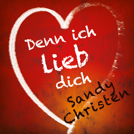 "Denn ich liebe dich" so heißt die neue Single CD von Sandy Christen!