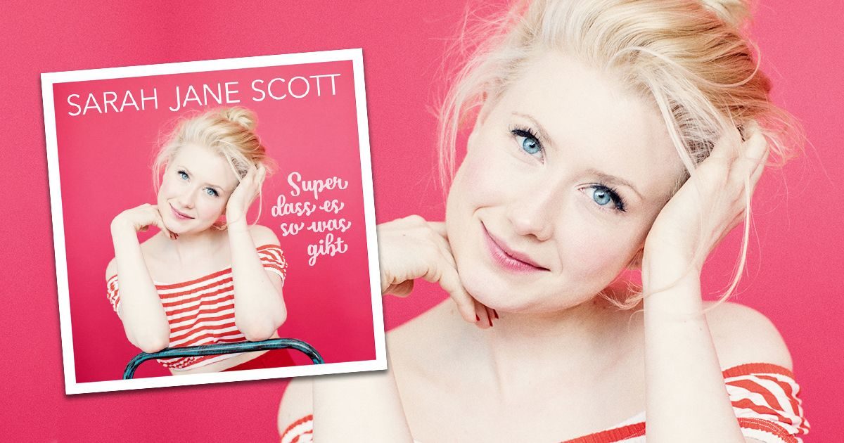 Sarah Jane Scott - "Super dass es so was gibt" die brandneue Single aus dem Album „So viel“ (erscheint am 21.07.2017)