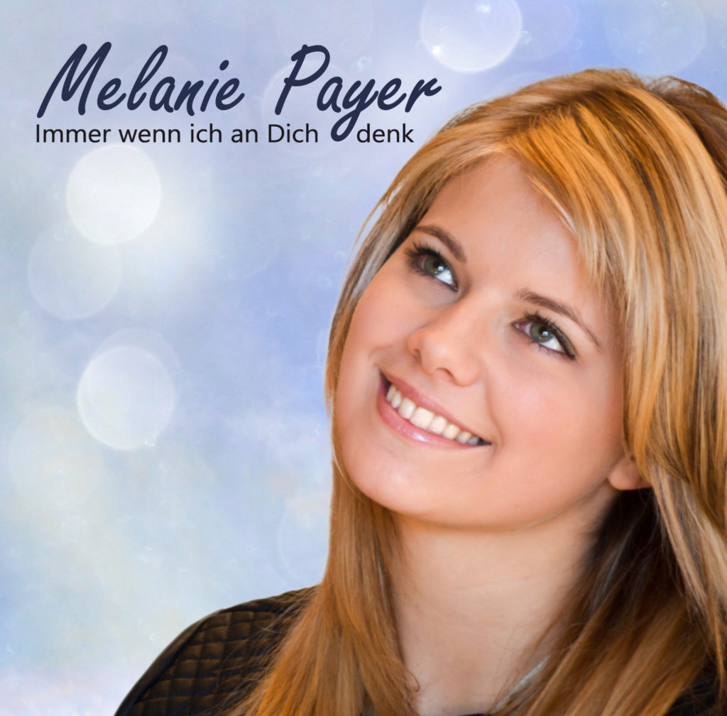 „Immer wenn ich an Dich denk“ die aktuelle Single von Melanie Payer!