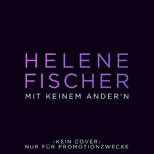 "Mit keinem Ander´n" die nächste Auskopplung aus dem Album Farbenspiel von Helene Fischer