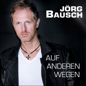 Die neue Single von Jörg Bausch "Auf anderen Wegen" ab 11. September als Download erhältlich