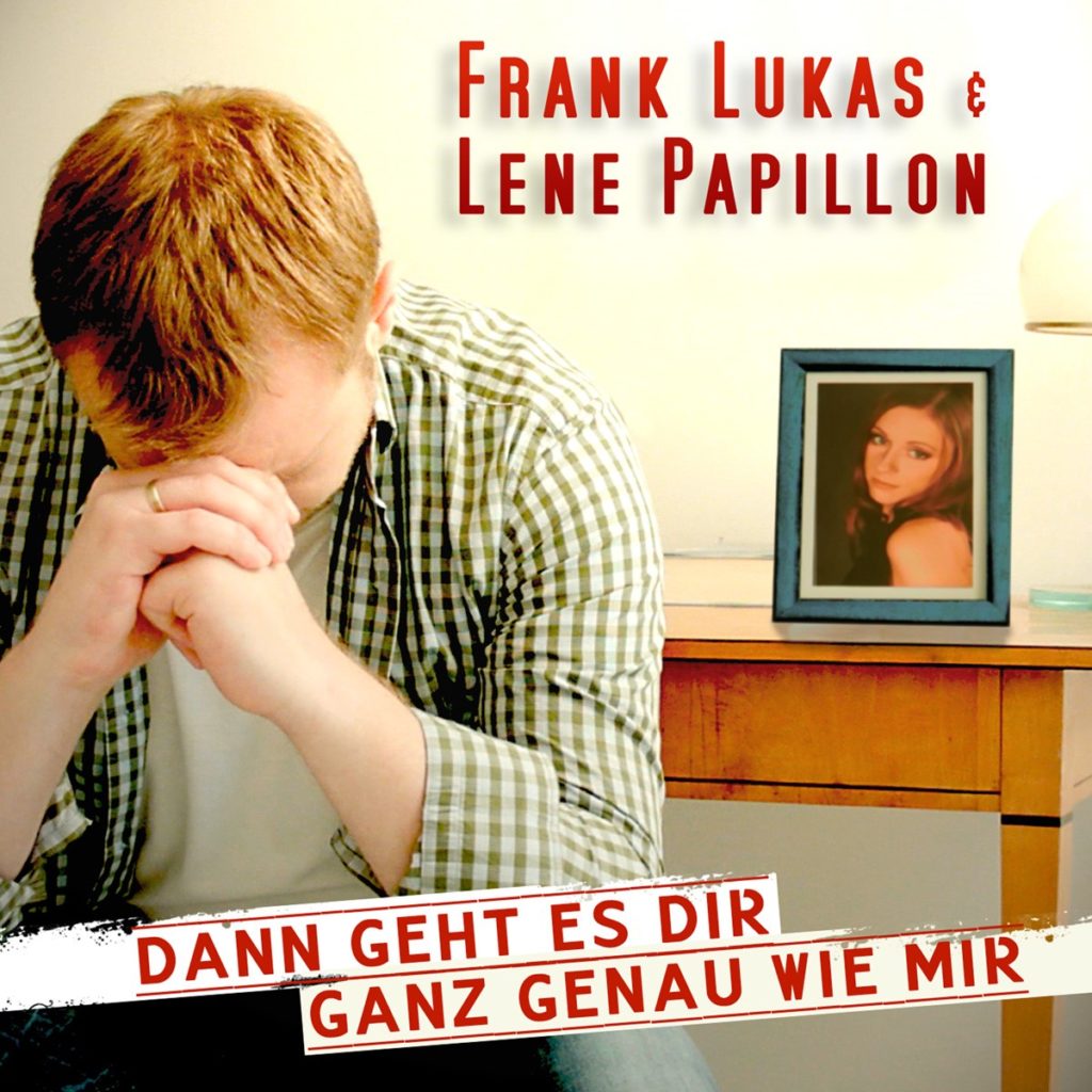 Die neue Single "Dann geht es Dir ganz genau wie mir" von Frank Lukas feat. Lene Papillon ab sofort als Download erhältlich!