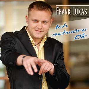 "Ich schwöre Dir" - Die neue Single von Frank Lukas!