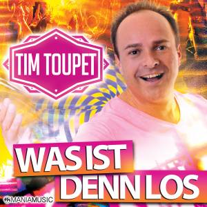 Tim Toupet -"Was ist denn los"!