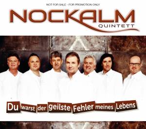 Nockalm Quintett - "Du warst der geilste Fehler meines Lebens"!