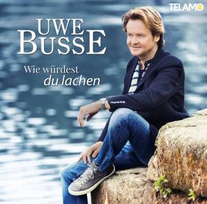 "Wie würdest du lachen" - Die aktuelle Radio-Single von Uwe Busse!