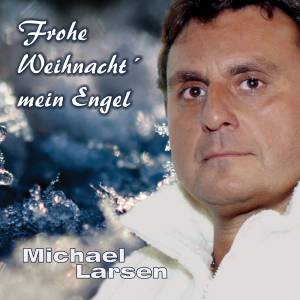Michael Larsen sein aktueller Song heißt "Frohe Weihnacht' mein Engel"!