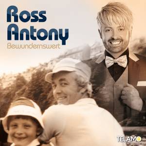"Bewundernswert" ist die aktuelle Radio-Single von Ross Antony!