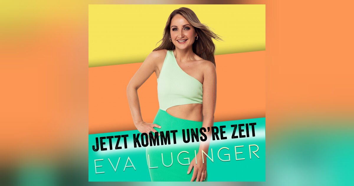 Eva Luginger und ihre neue Single ‚Jetzt kommt unsere Zeit‘